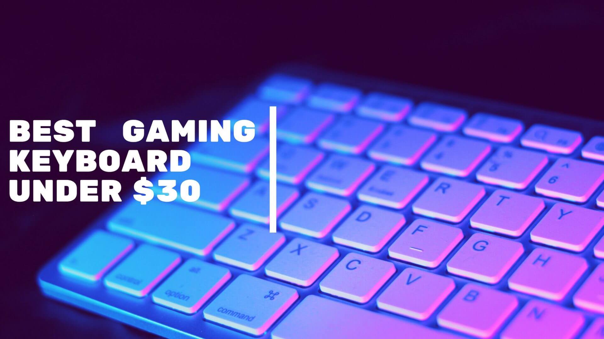 10 Best Gaming keyboards Under $30 [List & Guide]