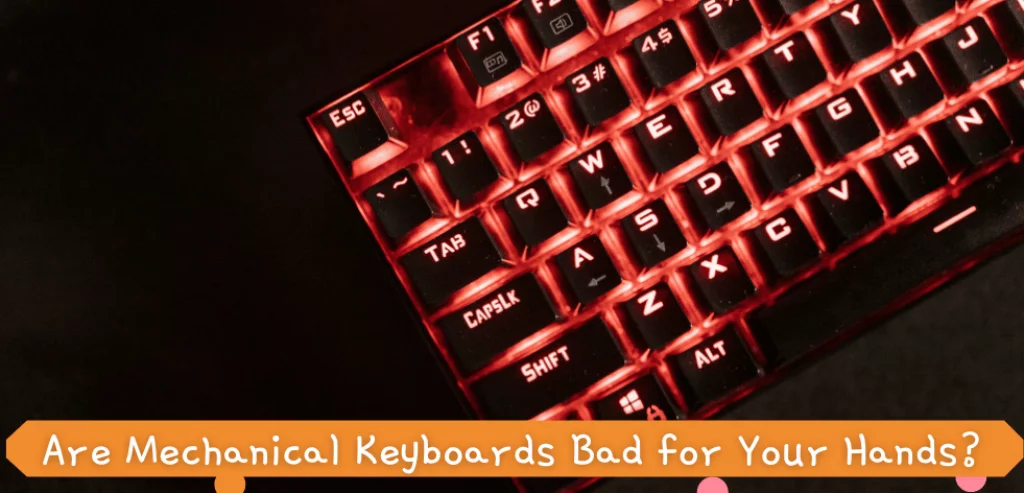 Are Mechanical Keyboards Bad For Your Hands 