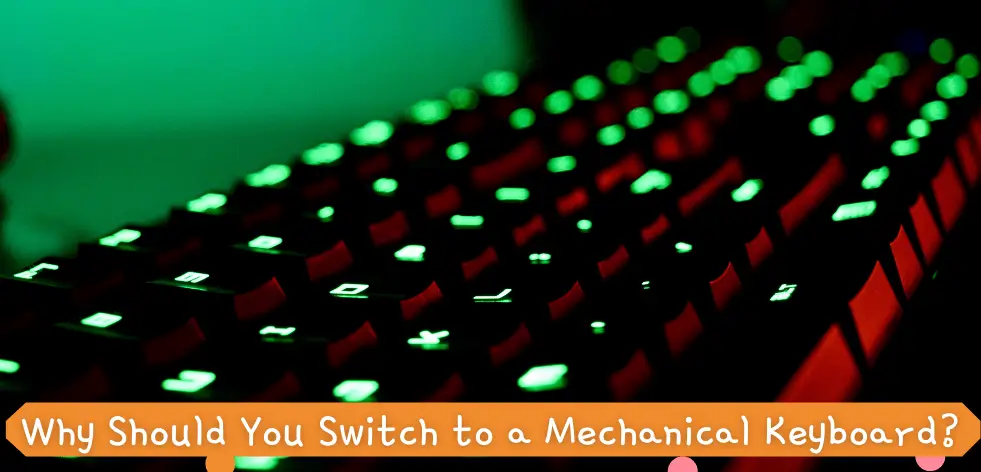 why should you switch to a mechanical keyboard