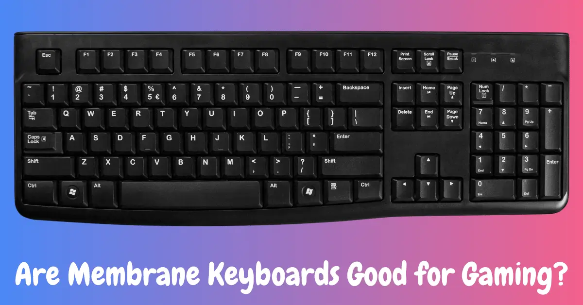 are membrane keyboards good for gaming