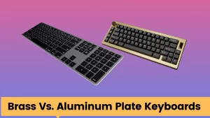 brass vs aluminum plate keyboards