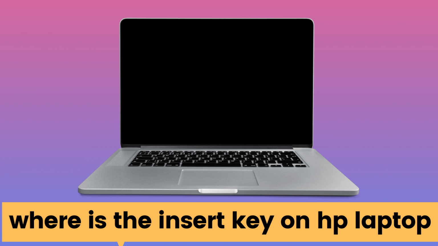 where-is-the-insert-key-on-hp-laptop-kmg-advice