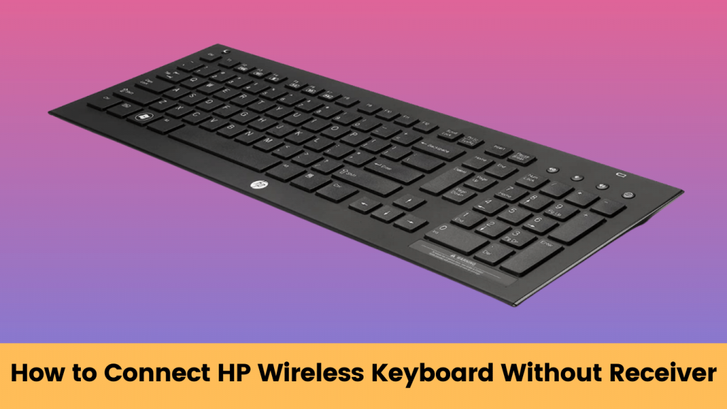How To Connect HP Wireless Keyboard Without Receiver KMG how-to-connect-hp-wireless-keyboard-without-receiver-kmg