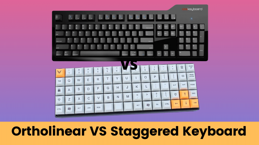 Ortholinear VS Staggered Keyboard Which One is Better?
