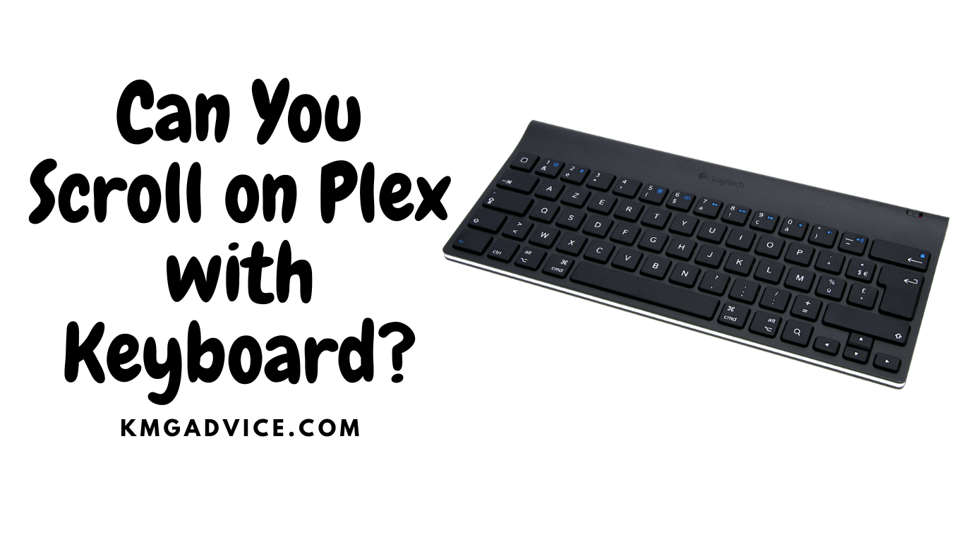 can you scroll on plex with keyboard