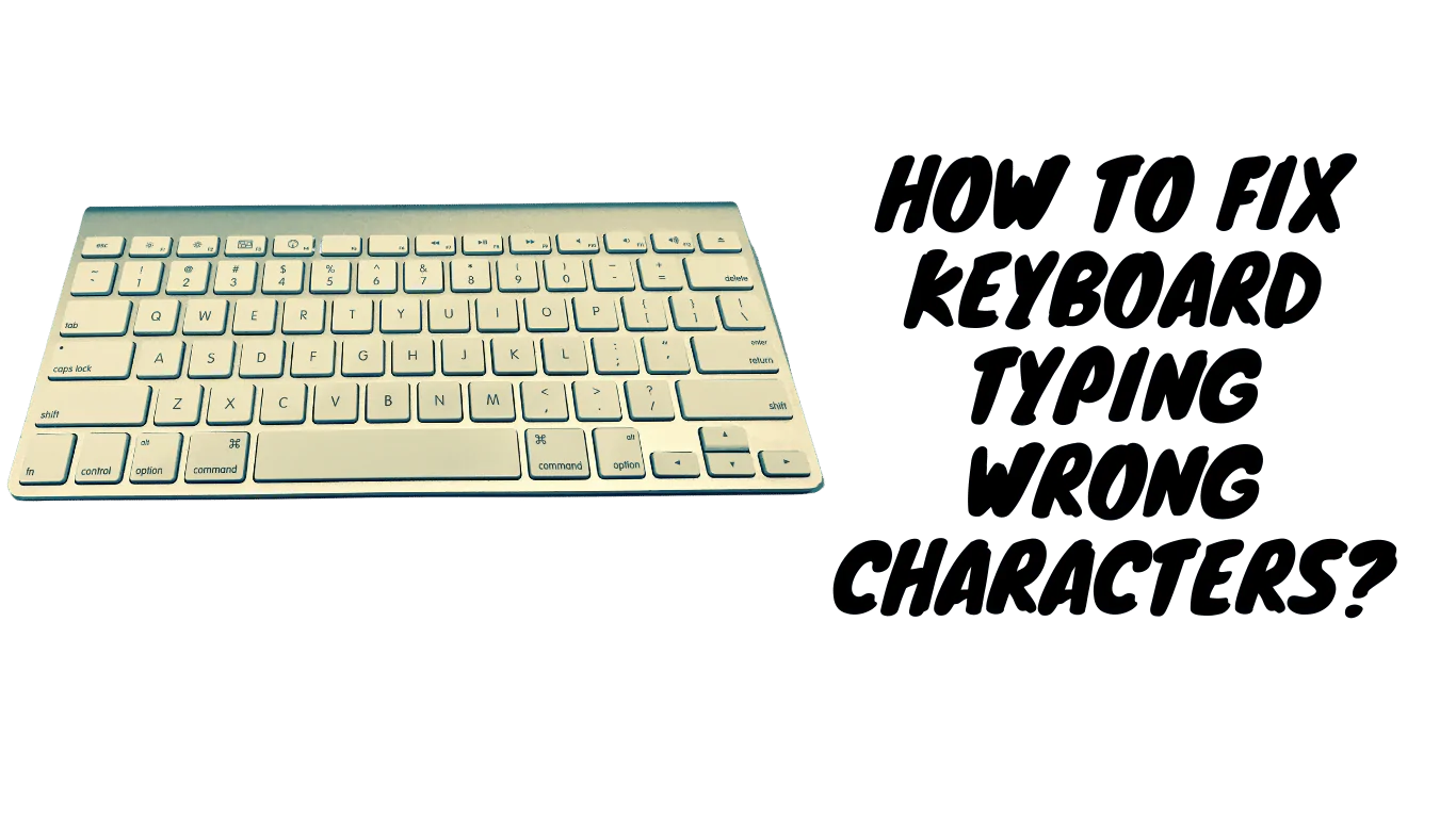 how to fix keyboard typing wrong characters
