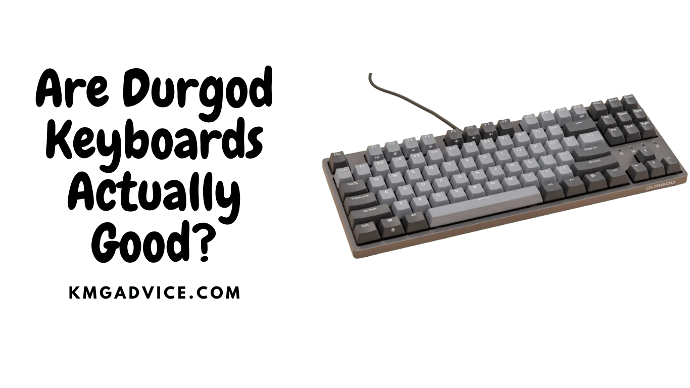 are durgod keyboards actually good