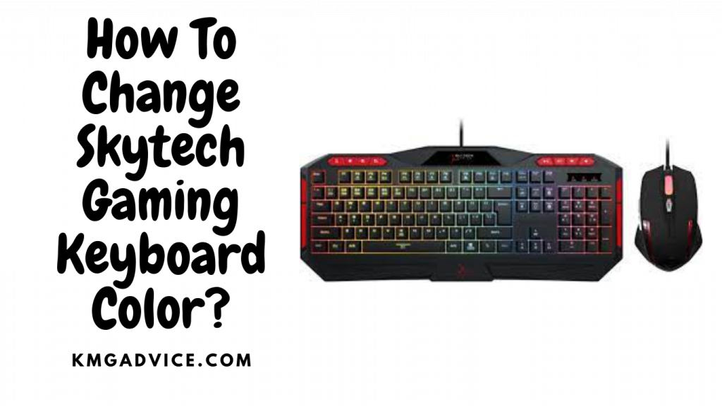 How To Change Skytech Gaming Keyboard Color? KMG Advice
