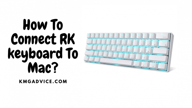 Computer Setup Rk How To Connect RK keyboard To Mac? KMG Advice