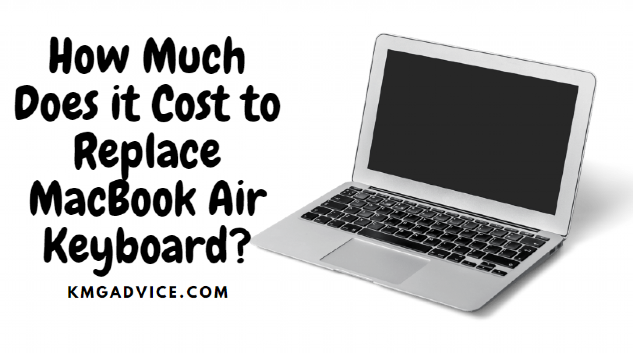 how-much-does-it-cost-to-replace-macbook-air-keyboard-kmg-advice