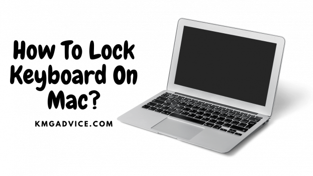 How To Lock Keyboard On Mac KMG Advice