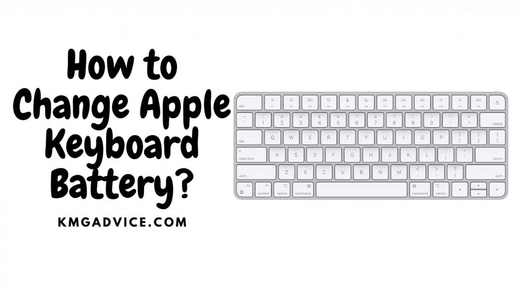 How to Change Apple Keyboard Battery? KMG Advice