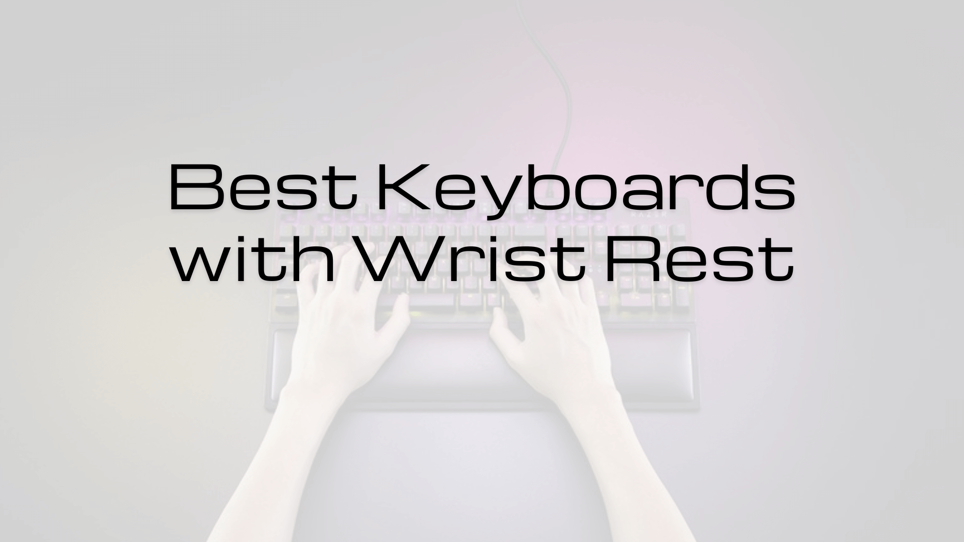 Top 9 Best Keyboards with Wrist Rest [List & Guide] KMG Advice